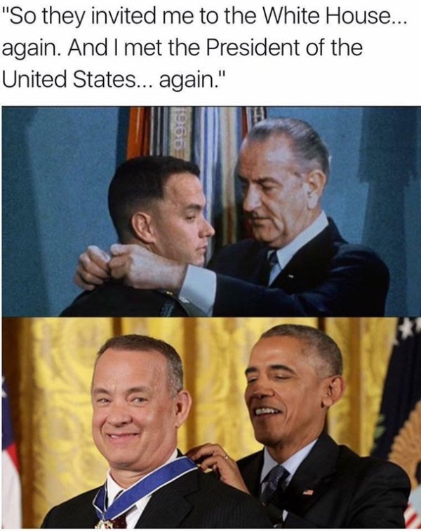 meme tom hanks - "So they invited me to the White House... again. And I met the President of the United States... again." 1996