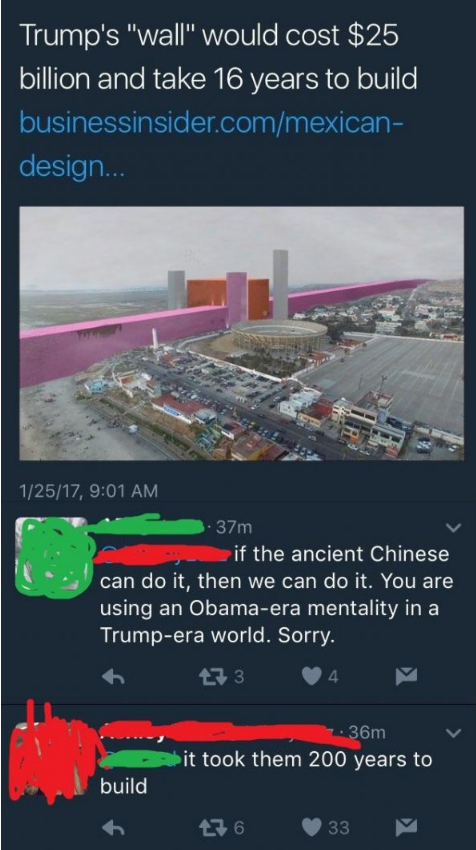 Trump's "wall" would cost $25 billion and take 16 years to build businessinsider.commexican design... 12517, 337m if the ancient Chinese can do it, then we can do it. You are using an Obamaera mentality in a Trumpera world. Sorry. it took them 200 years t