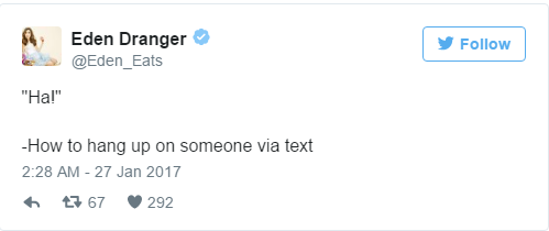 funny diet tweets - Eden Dranger "Ha!" How to hang up on someone via text 47 67 292