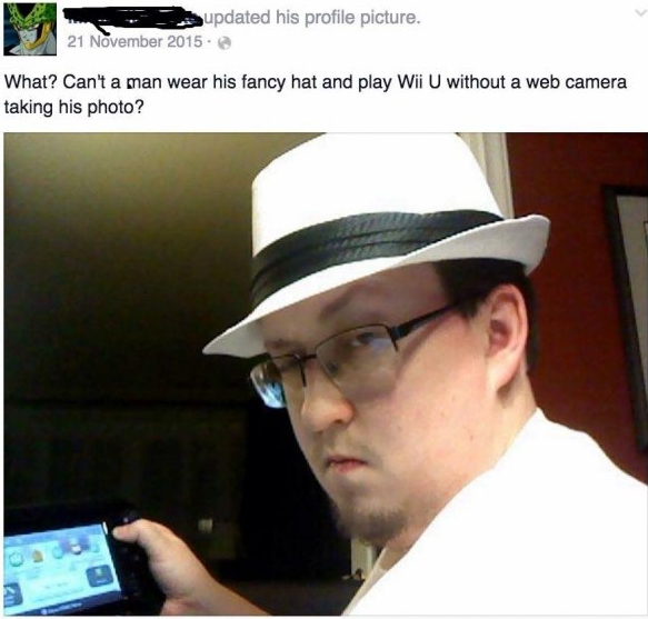 basement dweller with fedora - updated his profile picture. What? Can't a man wear his fancy hat and play Wii U without a web camera taking his photo ?
