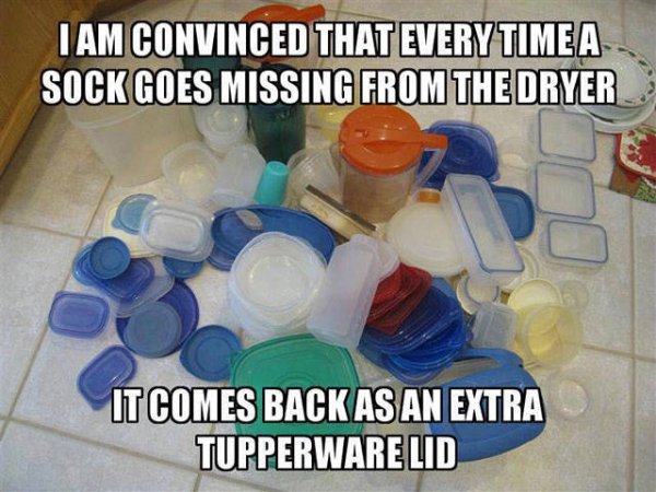 socks tupperware lids - I Am Convinced That Every Time A Sock Goes Missing From The Dryer It Comes Back As An Extra Tupperware Lid