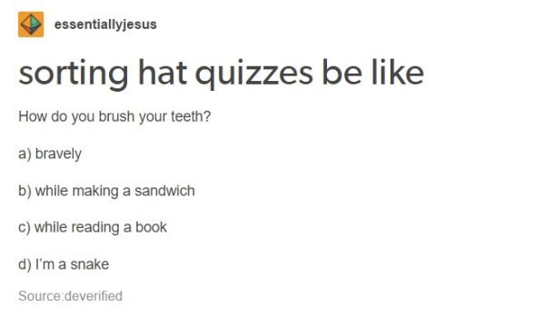 tumblr - radiohead how i made my millions - essentiallyjesus sorting hat quizzes be How do you brush your teeth? a bravely b while making a sandwich c while reading a book d I'm a snake Source deverified