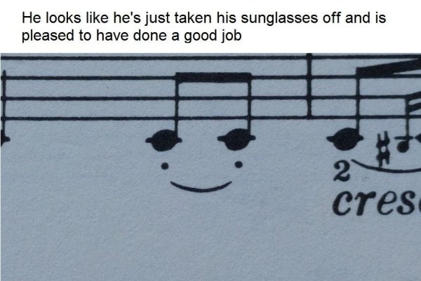 music note memes - He looks he's just taken his sunglasses off and is pleased to have done a good job cres