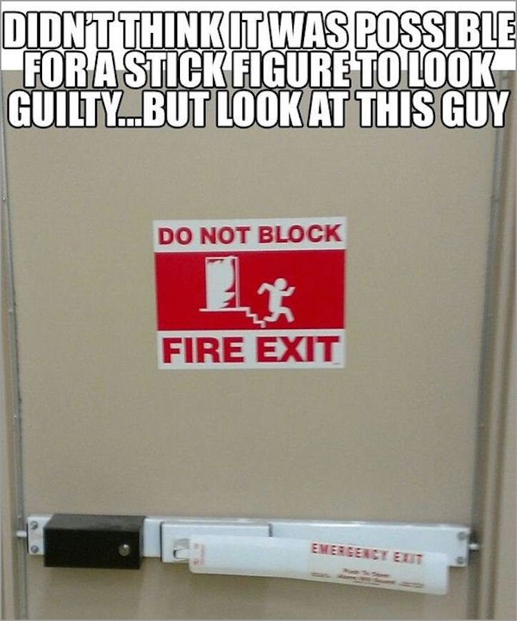 memes - not block fire exit - Didntthink It Was Possible For Stick Figure To Look Guilty... But Look At This Guy Do Not Block Fire Exit Emergency El