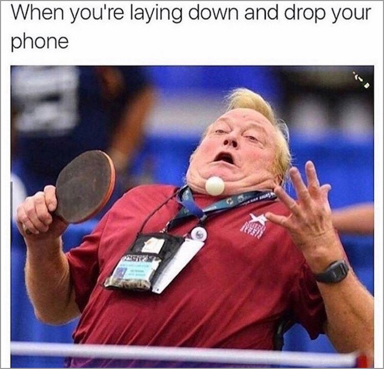 memes - olympic ping pong - When you're laying down and drop your phone