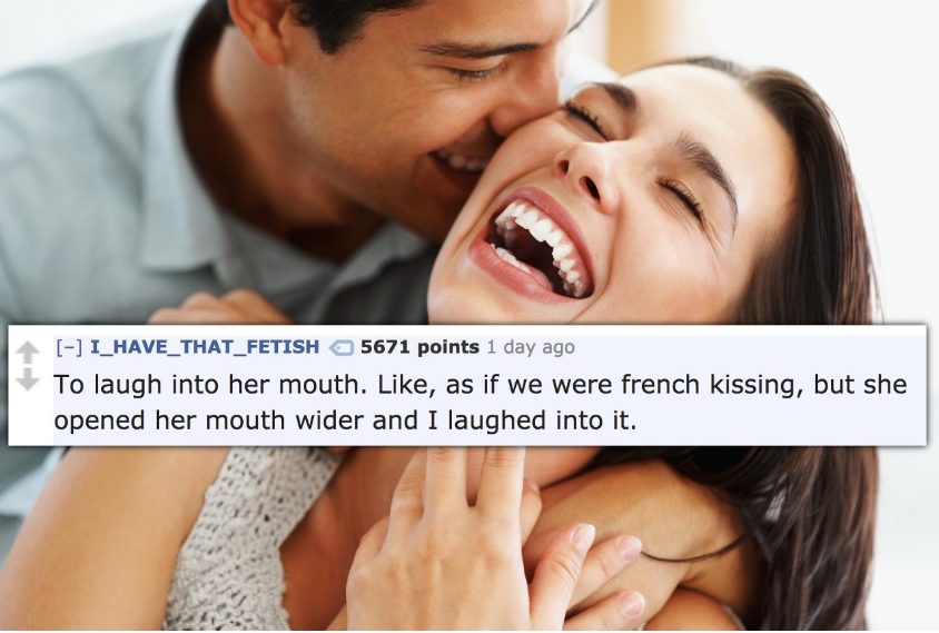 romantic status ever - I_HAVE_THAT_FETISH 5671 points 1 day ago To laugh into her mouth. , as if we were french kissing, but she opened her mouth wider and I laughed into it.
