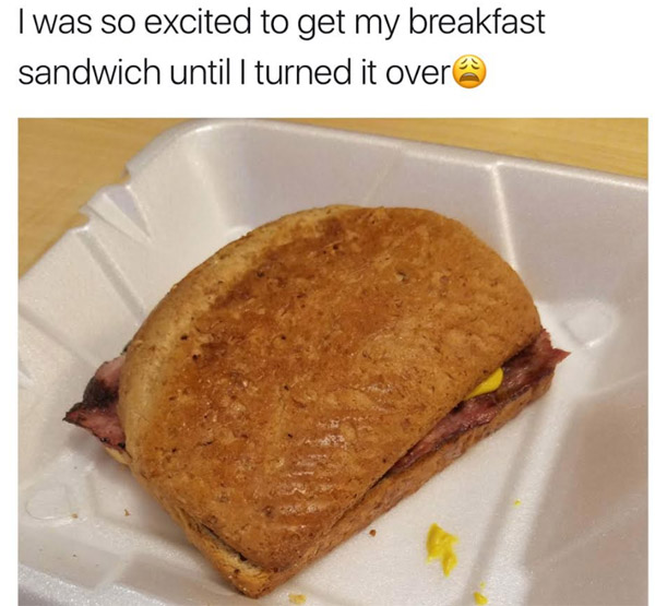 breakfast sandwich - I was so excited to get my breakfast sandwich until I turned it over