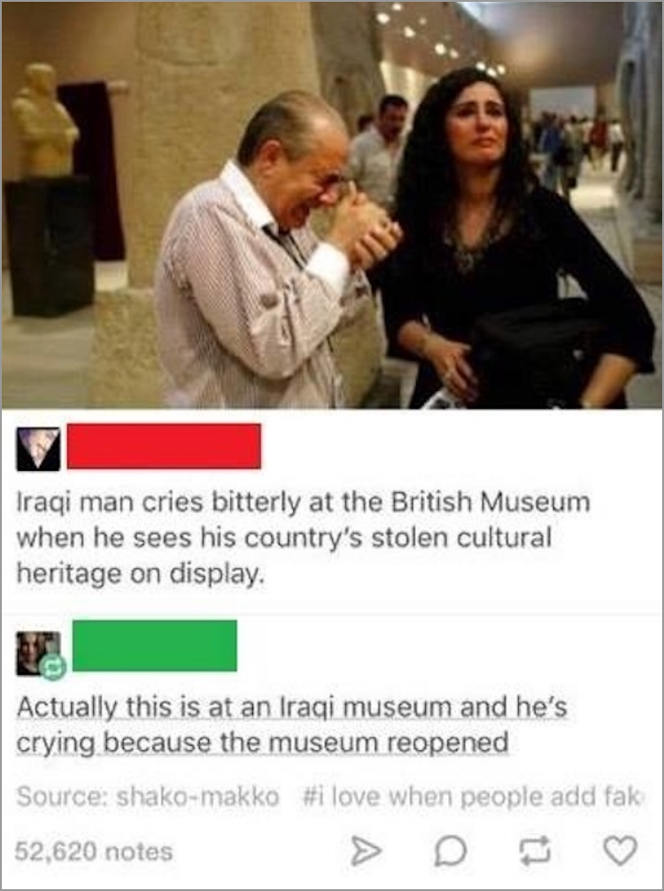 Iraqi man cries bitterly at the British Museum when he sees his country's stolen cultural heritage on display Actually this is at an Iraqi museum and he's crying because the museum reopened Source shakomakko when people add fak 52,620 notes