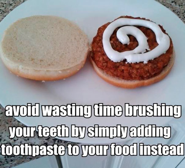 Save time in the morning by adding toothpaste to your food.