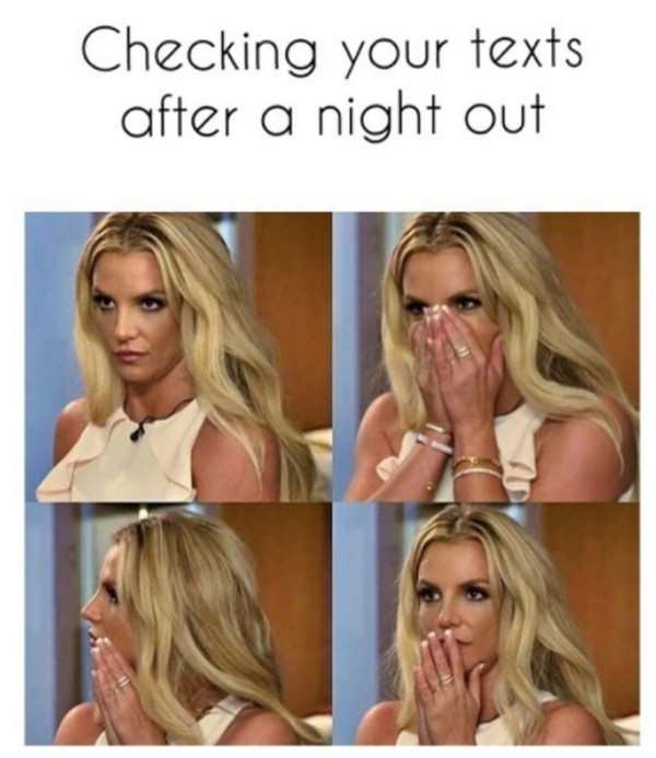 checking phone after night out memes - Checking your texts after a night out