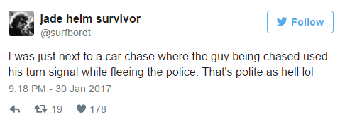 marriage funny tweets - jade helm survivor y I was just next to a car chase where the guy being chased used his turn signal while fleeing the police. That's polite as hell lol 7 19 178