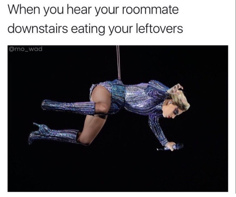 memes - huggle meme - When you hear your roommate downstairs eating your leftovers