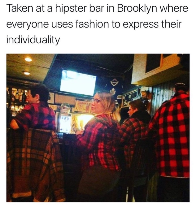 memes - hipster bar meme - Taken at a hipster bar in Brooklyn where everyone uses fashion to express their individuality