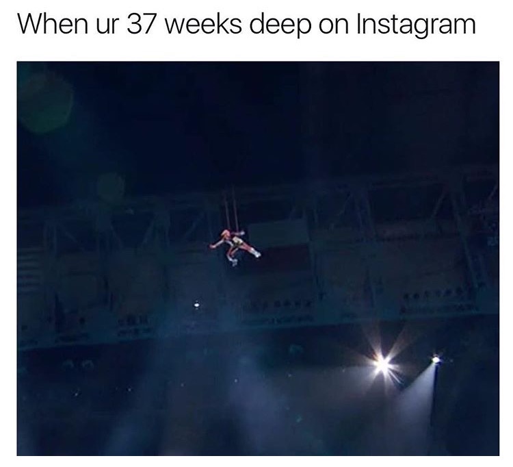 memes - Meme - When ur 37 weeks deep on Instagram