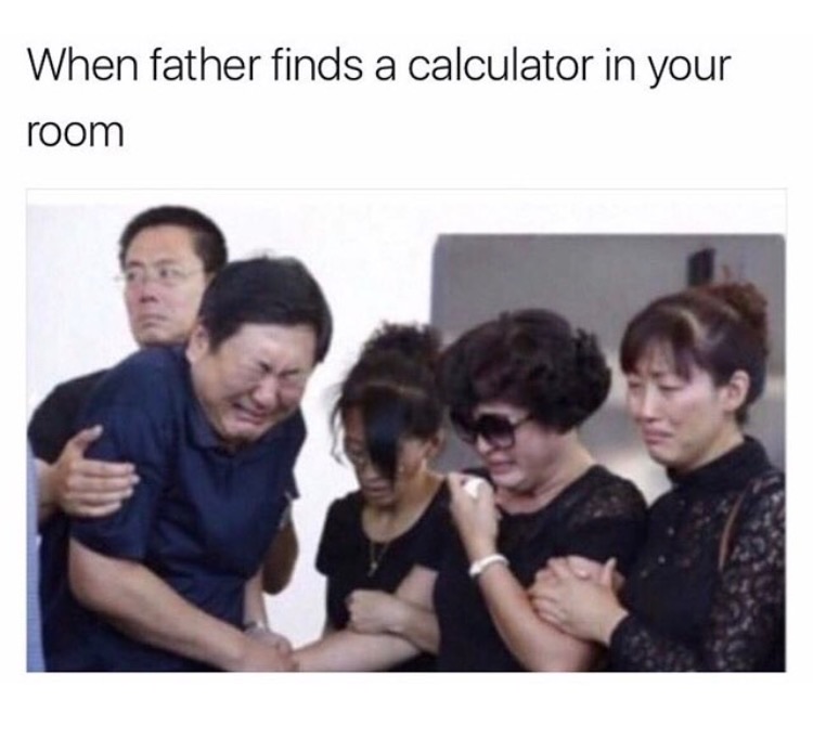 memes - you find a calculator in your son's room - When father finds a calculator in your room