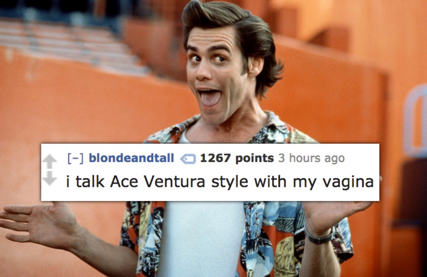 jim carrey filme ace ventura - blondeandtall 1267 points 3 hours ago i talk Ace Ventura style with my vagina