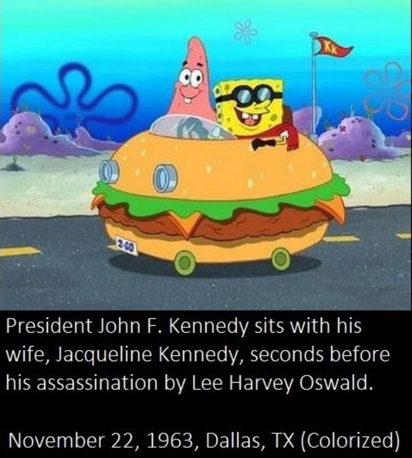 spongebob history memes - President John F. Kennedy sits with his wife, Jacqueline Kennedy, seconds before his assassination by Lee Harvey Oswald. , Dallas, Tx Colorized