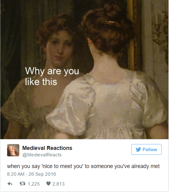 26 Times Twitter's 'Medieval Reactions' Described Your Life