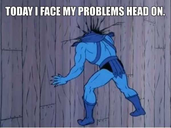 motivational skeletor - Today I Face My Problems Head On.