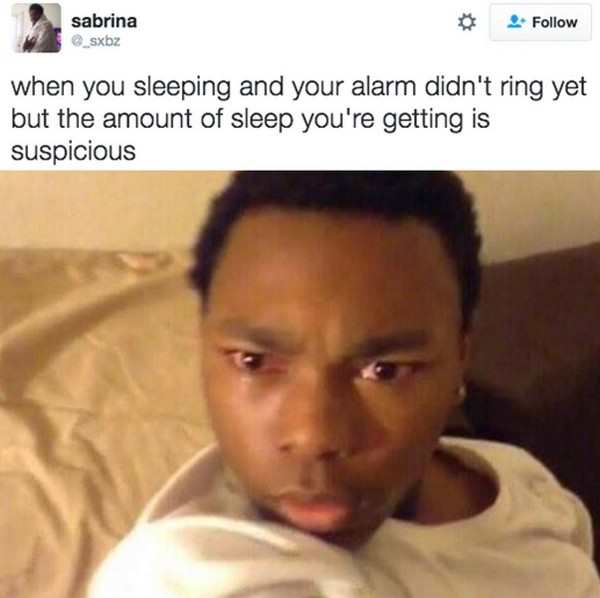 black guy waking up meme - sabrina when you sleeping and your alarm didn't ring yet but the amount of sleep you're getting is suspicious
