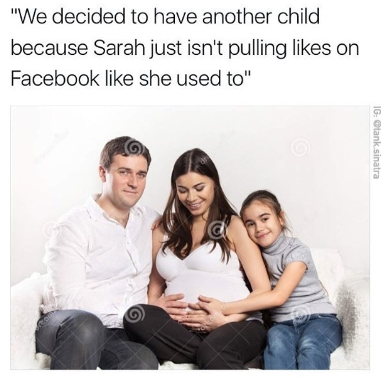 Dank meme of a stock photo of a family captioned that they made another baby because the first one is not bringing in the likes on Facebook.