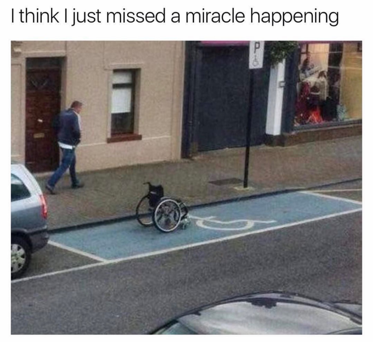 funny wheelchair memes - I think I just missed a miracle happening