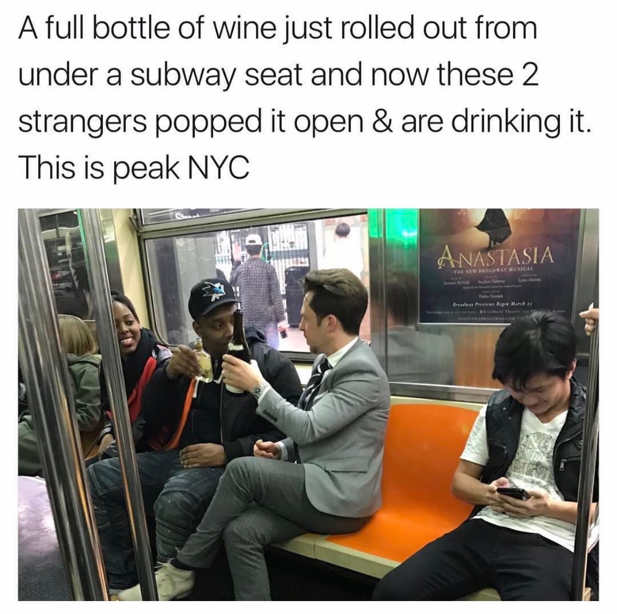 bottle of wine nyc subway - A full bottle of wine just rolled out from under a subway seat and now these 2 strangers popped it open & are drinking it. This is peak Nyc Anastasia Beords Mesical Erede freirer Rege Mar 21