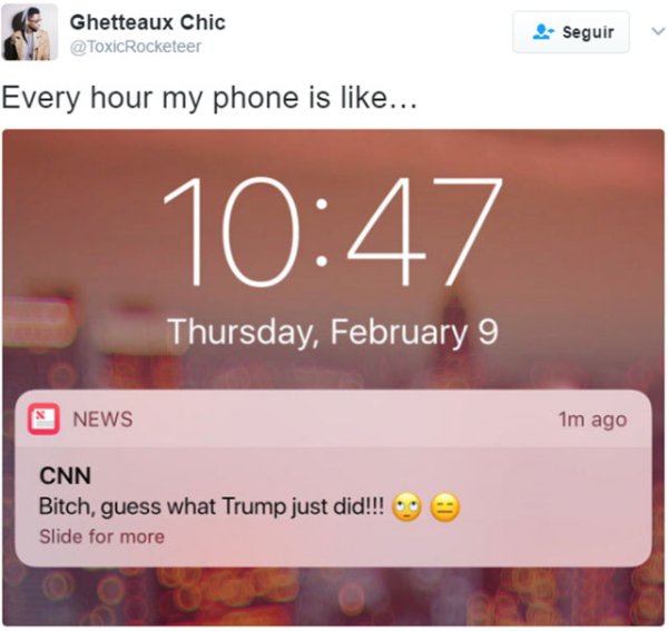 website - Ghetteaux Chic Seguir Every hour my phone is ... Thursday, February 9 News 1m ago Cnn Bitch, guess what Trump just did!!! Slide for more