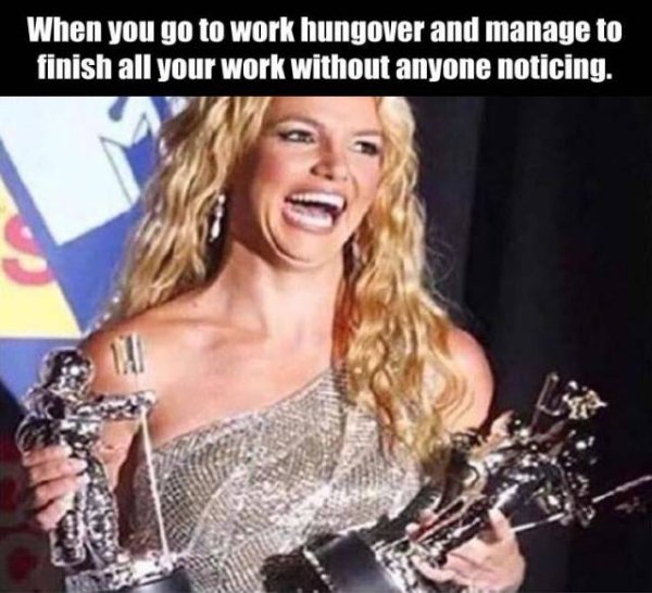 thank you funny work meme - When you go to work hungover and manage to finish all your work without anyone noticing.