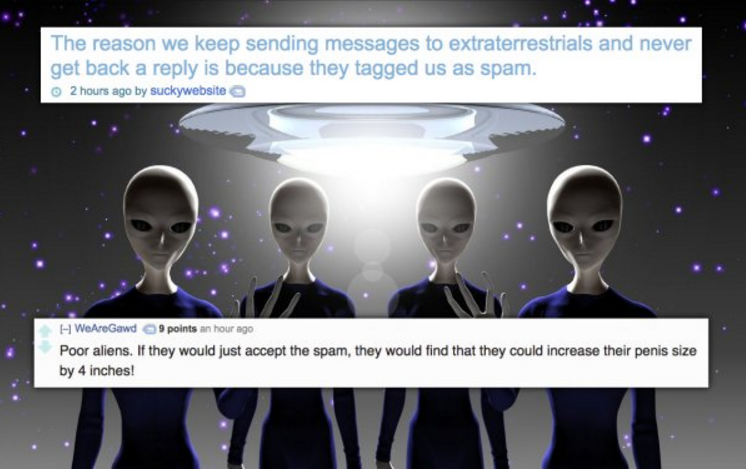 zeta reticuli - The reason we keep sending messages to extraterrestrials and never get back a is because they tagged us as spam. 2 hours ago by suckywebsite WeAreGawd 9 points an hour ago Poor aliens. If they would just accept the spam, they would find th