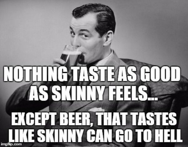 memes - royal palace - Nothing Taste As Good As Skinny Feels. Except Beer, That Tastes Skinny Can Go To Hell imgflip.com