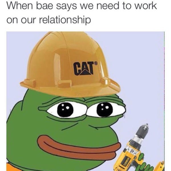 memes - bae says we need to work on our relati - When bae says we need to work on our relationship Cat