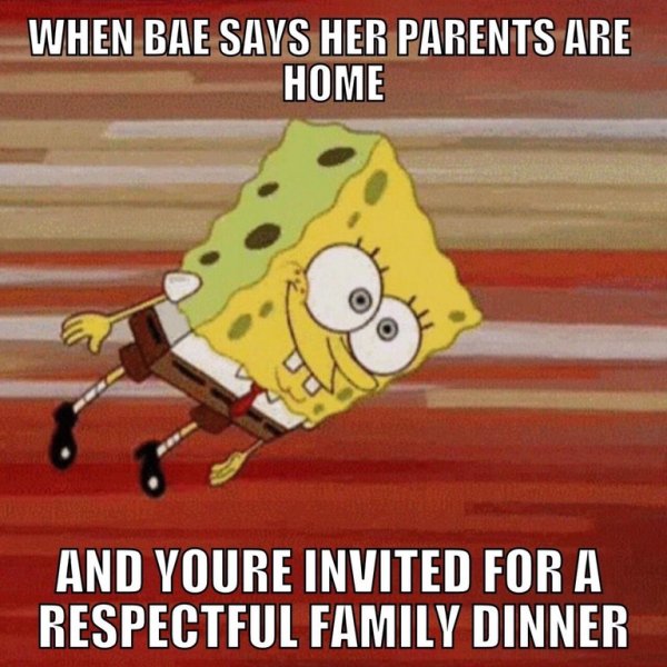 memes - meme - When Bae Says Her Parents Are Home And Youre Invited For A Respectful Family Dinner