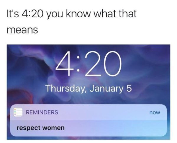 memes - multimedia - It's you know what that means Thursday, January 5 E Reminders now respect women