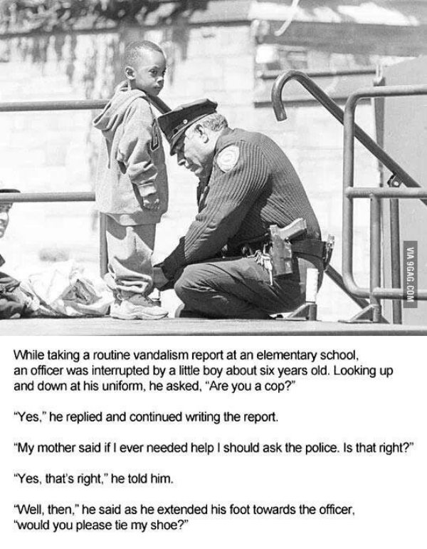 memes - children in prison - Via 9GAG.Com While taking a routine vandalism report at an elementary school, an officer was interrupted by a little boy about six years old. Looking up and down at his uniform, he asked, "Are you a cop?" "Yes," he replied and