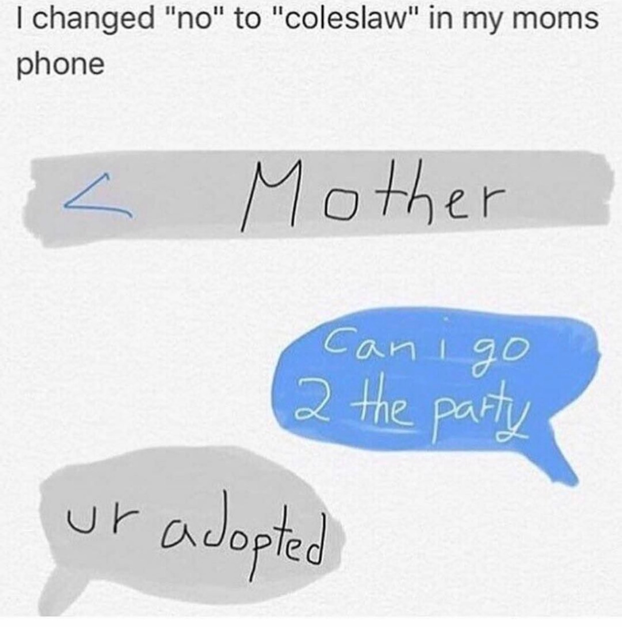 handwriting - I changed "no" to "coleslaw" in my moms phone