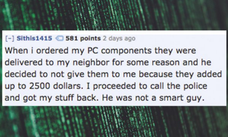 tashi troy j price - Sithis1415 581 points 2 days ago When i ordered my Pc components they were delivered to my neighbor for some reason and he decided to not give them to me because they added up to 2500 dollars. I proceeded to call the police and got my