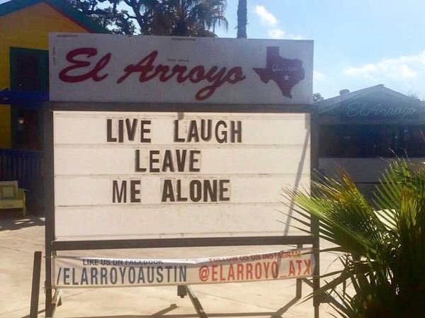 imgur el arroyo - El Arroyo Live Laugh Leave Me Alone Us On Wwwoon Ielarroyoaustin