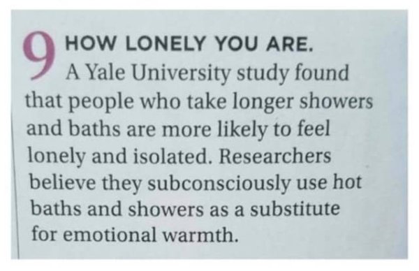 hospital universitario sede saavedra - How Lonely You Are. A Yale University study found that people who take longer showers and baths are more ly to feel lonely and isolated. Researchers believe they subconsciously use hot baths and showers as a substitu