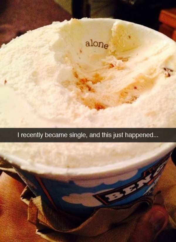 ice cream snapchat quotes - alone I recently became single, and this just happened...