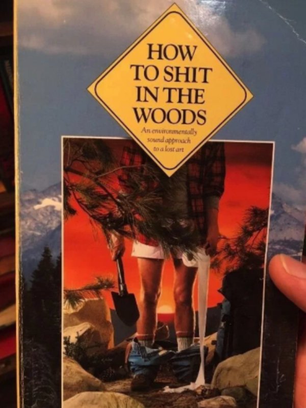 shit in the woods - How To Shit In The Woods An environmentally sound appmach to a los art