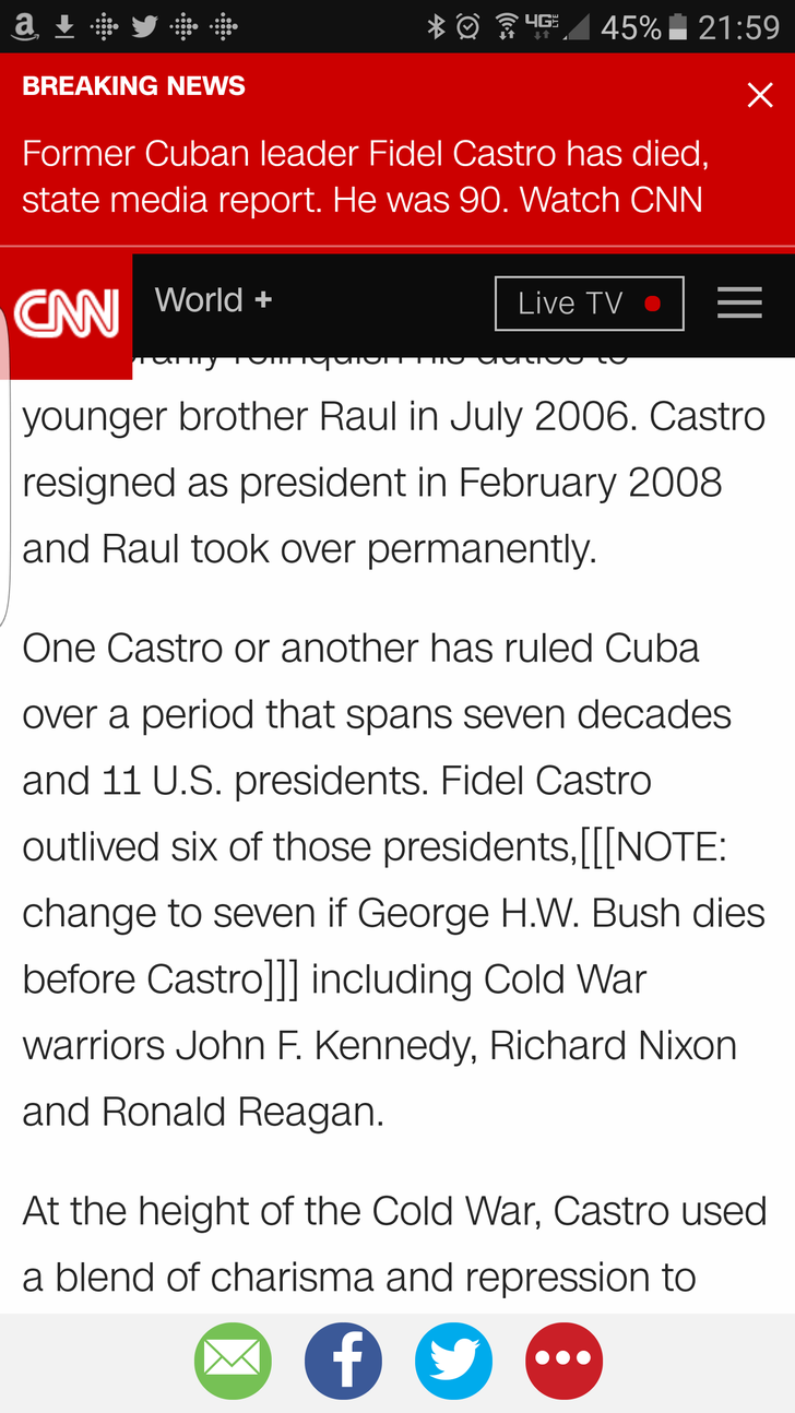 screenshot - a yo ' @ 4G, 45% Breaking News Former Cuban leader Fidel Castro has died, state media report. He was 90. Watch Cnn Cm World Live Tv arry mequmonmuutuu younger brother Raul in . Castro resigned as president in and Raul took over permanently. O