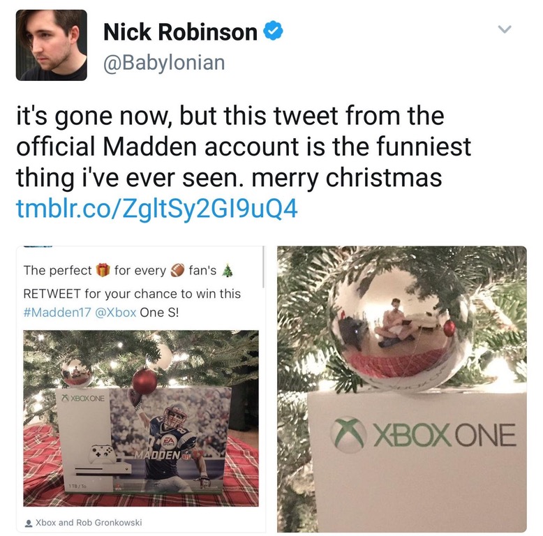 media - Nick Robinson it's gone now, but this tweet from the official Madden account is the funniest thing i've ever seen. merry christmas tmblr.coZgltSy2G19uQ4 The perfect for every fan's Retweet for your chance to win this One S! Xboxone X Xbox One Madd