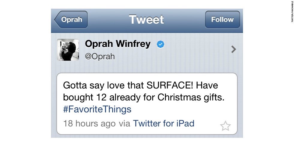 software - TwitterMashable Oprah Tweet Oprah Winfrey Gotta say love that Surface! Have bought 12 already for Christmas gifts. Things 18 hours ago via Twitter for iPad