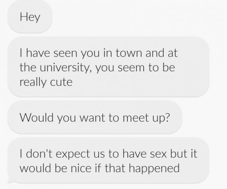 material - Hey T have seen you in town and at the university, you seem to be really cute Would you want to meet up? I don't expect us to have sex but it would be nice if that happened