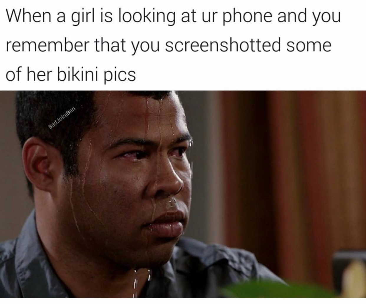 memes - nervous black man meme - When a girl is looking at ur phone and you remember that you screenshotted some of her bikini pics Bad JokeBen