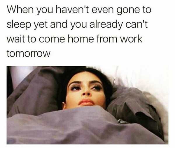 Work Meme about wanting to come back from work before you even get there