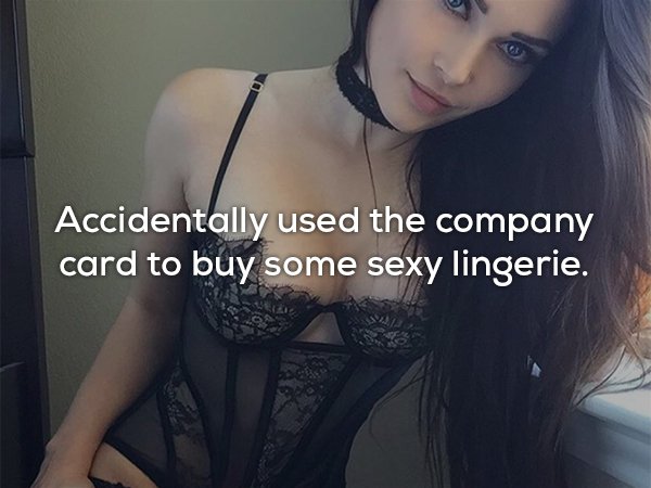 ganas - Accidentally used the company card to buy some sexy lingerie.