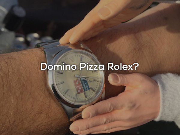 watch - Domino Pizza Rolex?