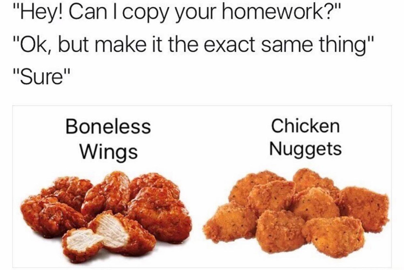 Dank meme on how boneless wings are the same as chicken nuggets.